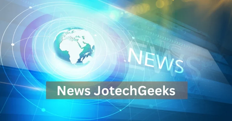 News JotechGeeks: Cutting-Edge and Innovations Unveiled