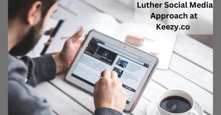 Revealed Luther Social Media Approach at Keezy.co 