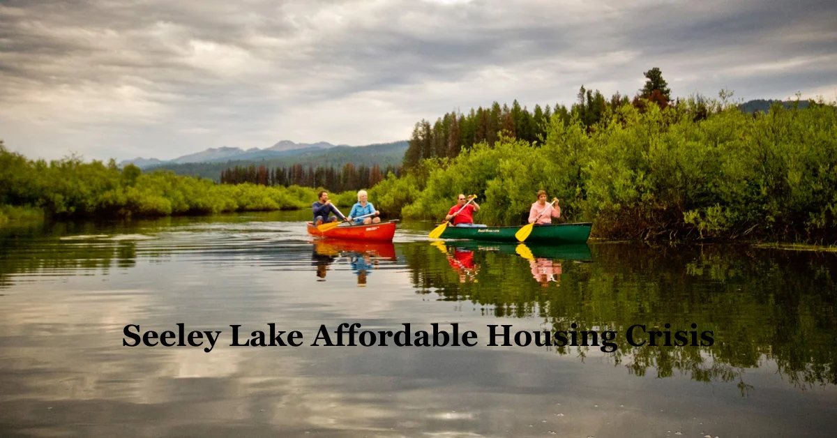 Understanding the Seeley Lake Affordable Housing Crisis: Causes and Consequences